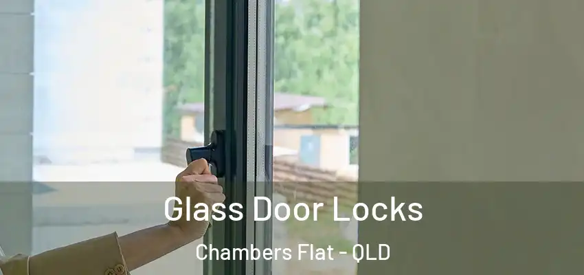  Glass Door Locks Chambers Flat - QLD