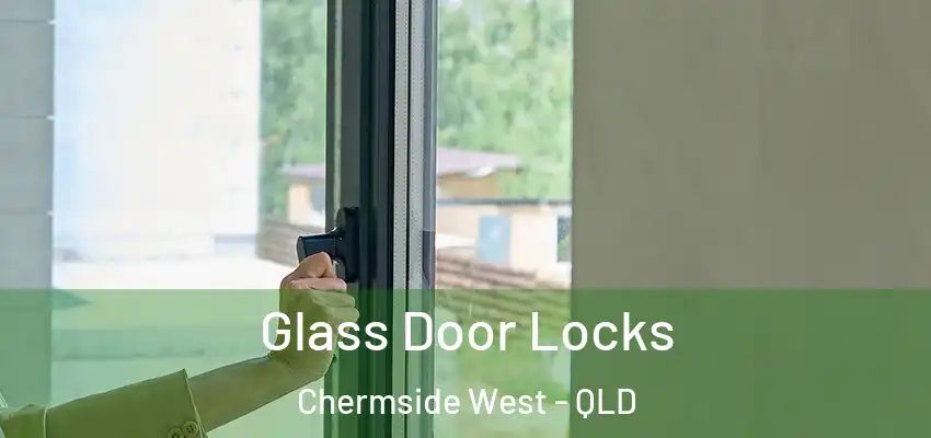  Glass Door Locks Chermside West - QLD
