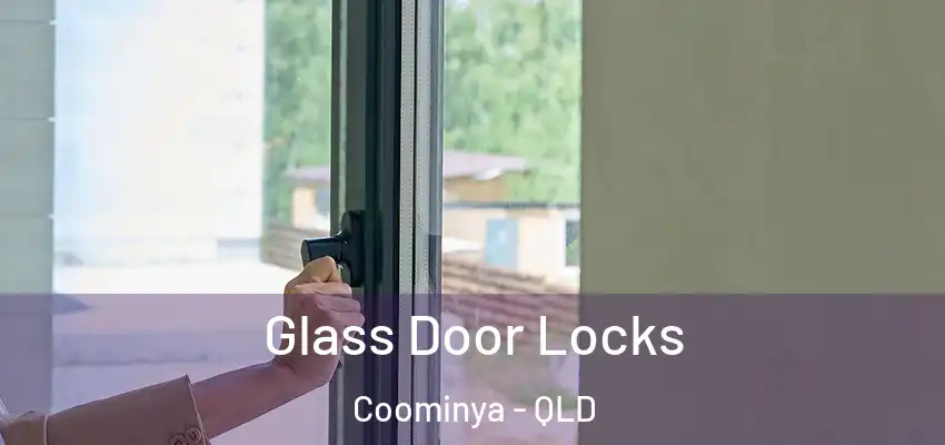  Glass Door Locks Coominya - QLD