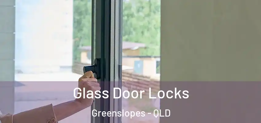  Glass Door Locks Greenslopes - QLD