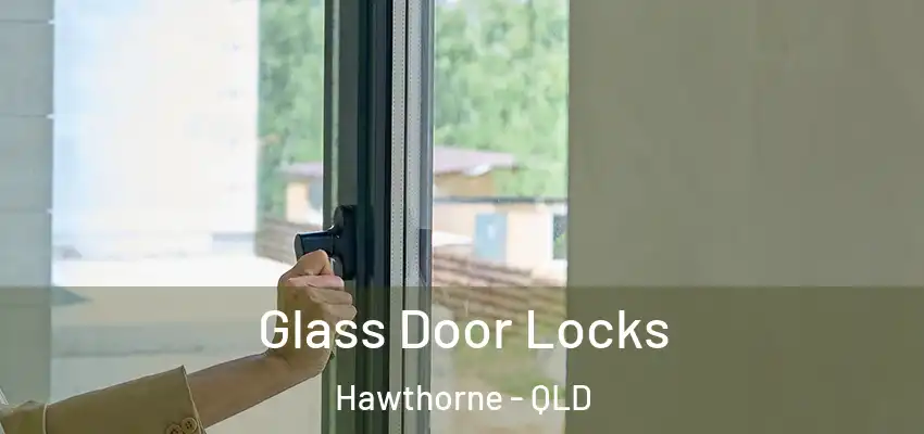 Glass Door Locks Hawthorne - QLD