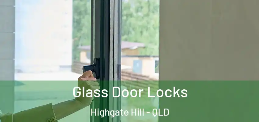  Glass Door Locks Highgate Hill - QLD