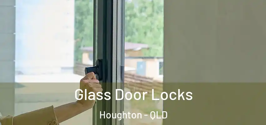  Glass Door Locks Houghton - QLD
