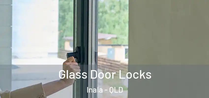  Glass Door Locks Inala - QLD