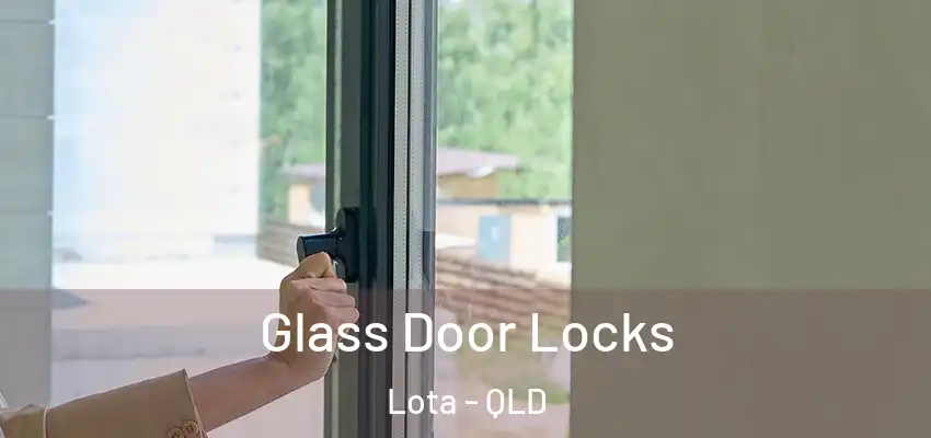 Glass Door Locks Lota - QLD