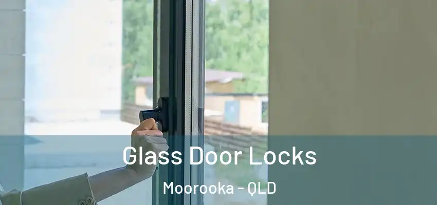 Glass Door Locks Moorooka - QLD