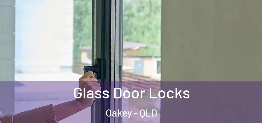  Glass Door Locks Oakey - QLD