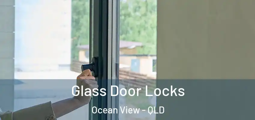  Glass Door Locks Ocean View - QLD