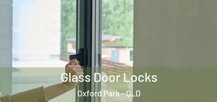  Glass Door Locks Oxford Park - QLD