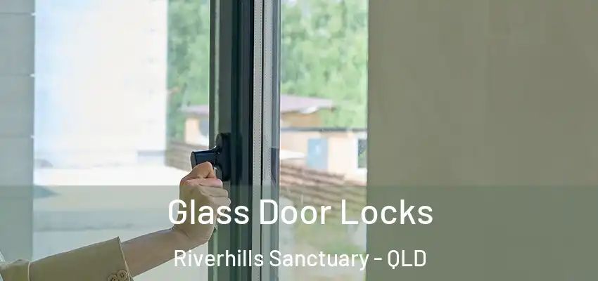 Glass Door Locks Riverhills Sanctuary - QLD