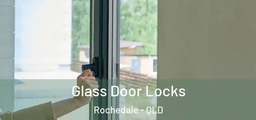  Glass Door Locks Rochedale - QLD
