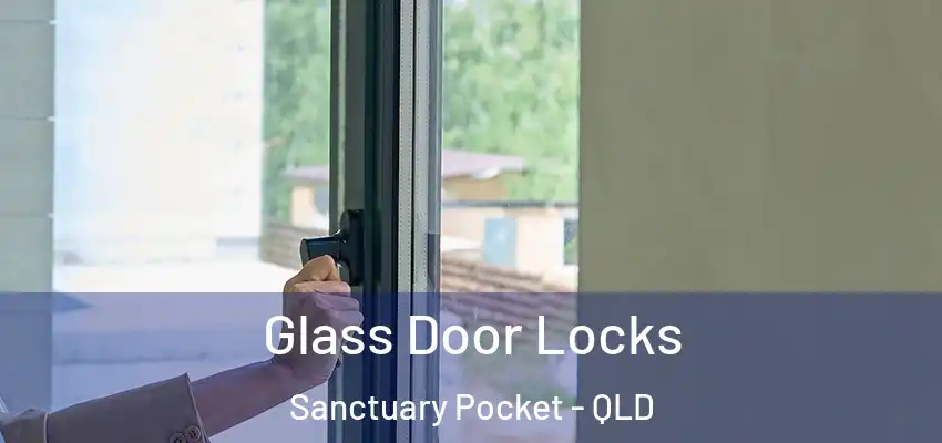 Glass Door Locks Sanctuary Pocket - QLD