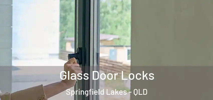 Glass Door Locks Springfield Lakes - QLD