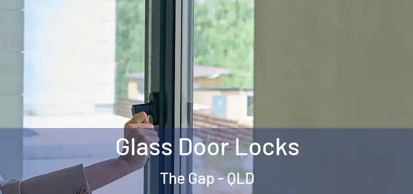  Glass Door Locks The Gap - QLD