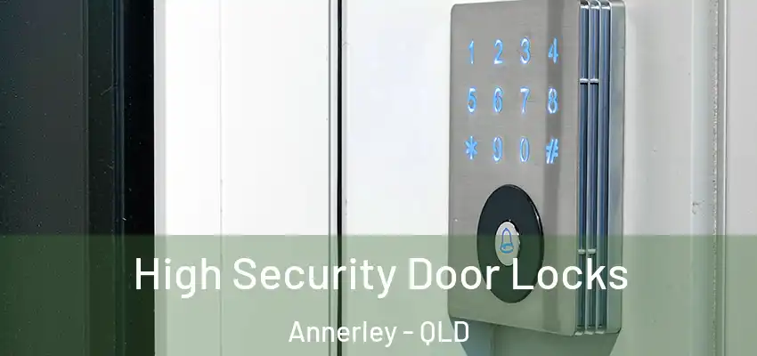  High Security Door Locks Annerley - QLD