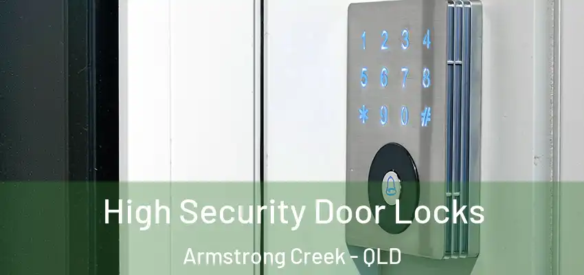  High Security Door Locks Armstrong Creek - QLD