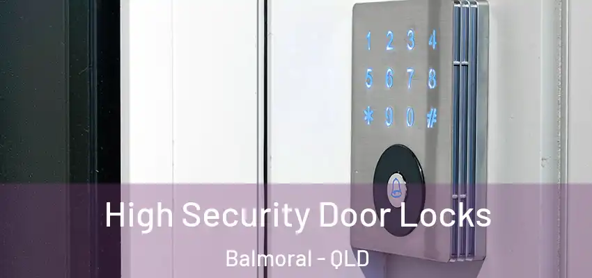  High Security Door Locks Balmoral - QLD