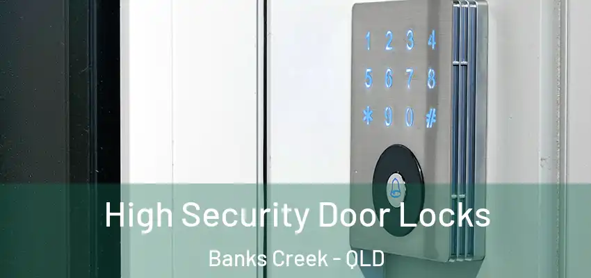  High Security Door Locks Banks Creek - QLD