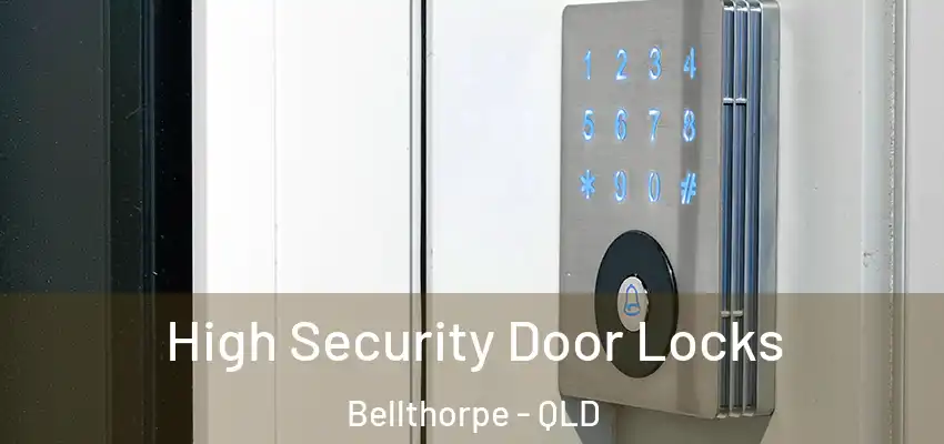  High Security Door Locks Bellthorpe - QLD