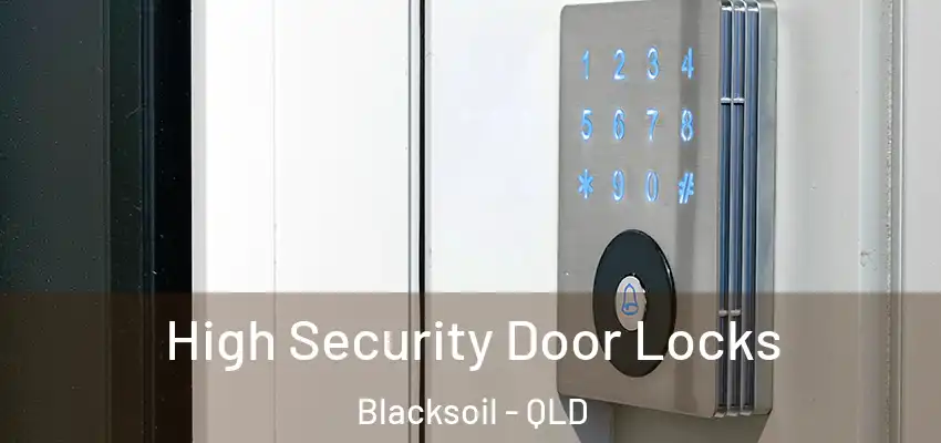  High Security Door Locks Blacksoil - QLD