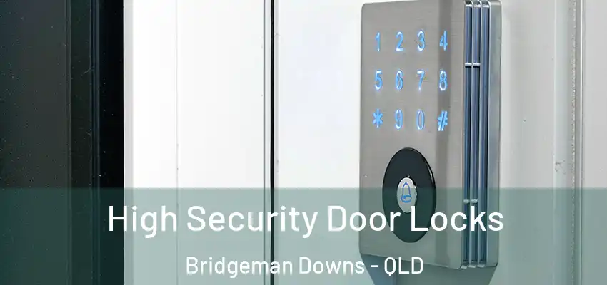  High Security Door Locks Bridgeman Downs - QLD