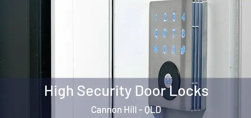  High Security Door Locks Cannon Hill - QLD