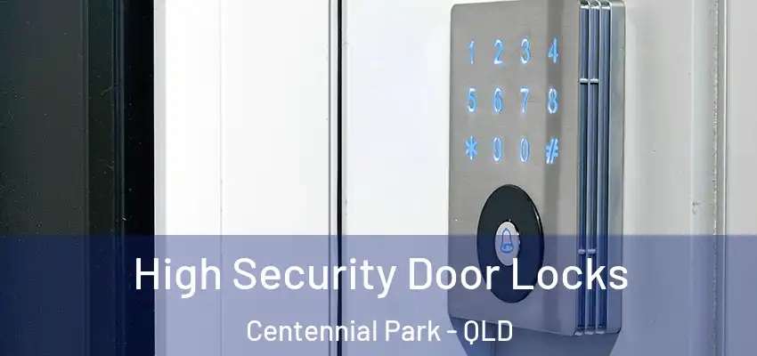  High Security Door Locks Centennial Park - QLD