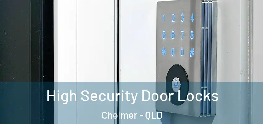 High Security Door Locks Chelmer - QLD