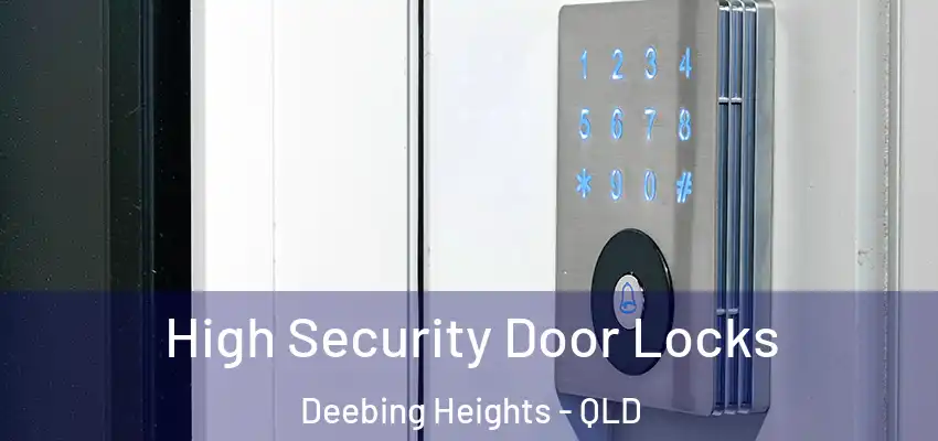  High Security Door Locks Deebing Heights - QLD
