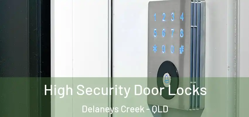  High Security Door Locks Delaneys Creek - QLD
