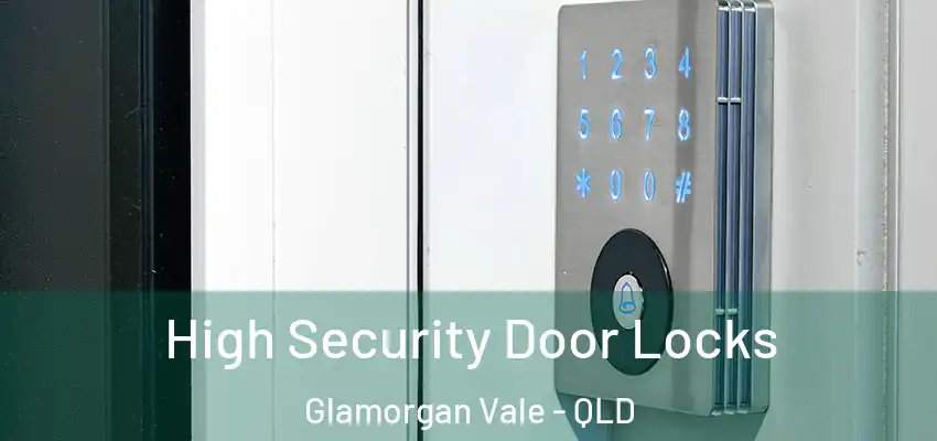  High Security Door Locks Glamorgan Vale - QLD