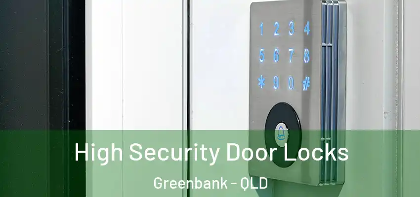  High Security Door Locks Greenbank - QLD