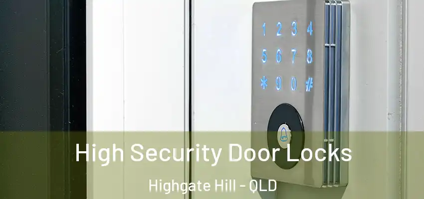  High Security Door Locks Highgate Hill - QLD