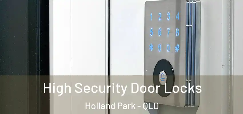 High Security Door Locks Holland Park - QLD