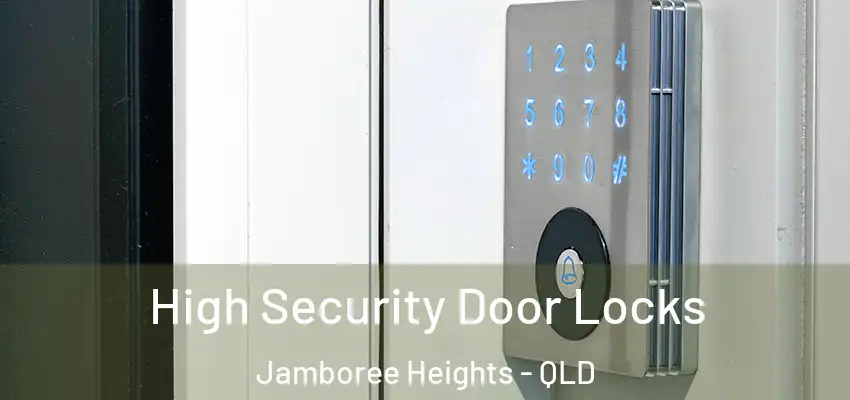 High Security Door Locks Jamboree Heights - QLD