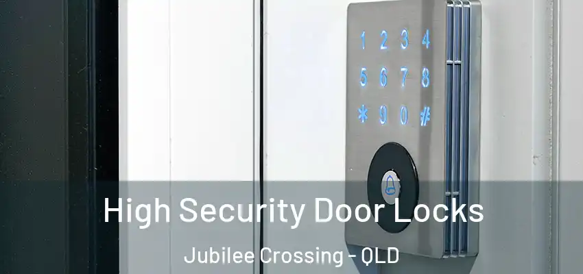  High Security Door Locks Jubilee Crossing - QLD