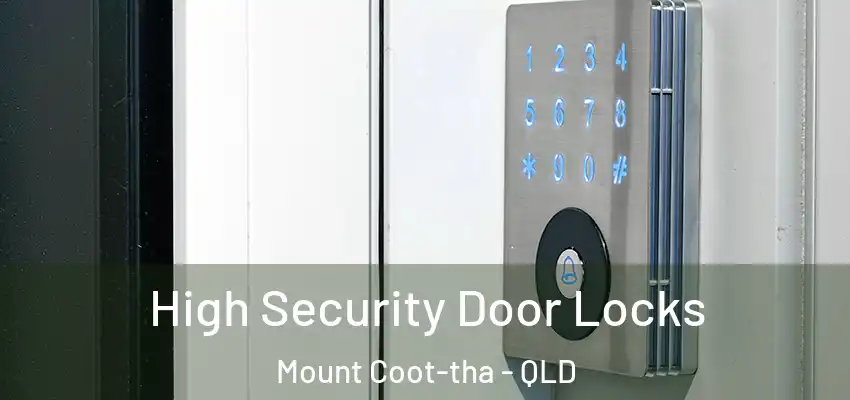 High Security Door Locks Mount Coot-tha - QLD