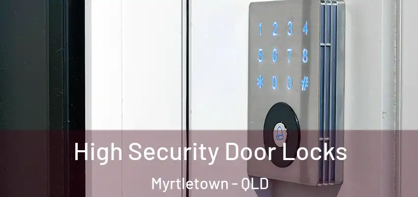  High Security Door Locks Myrtletown - QLD