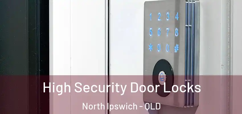 High Security Door Locks North Ipswich - QLD