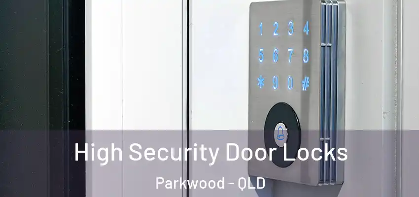  High Security Door Locks Parkwood - QLD