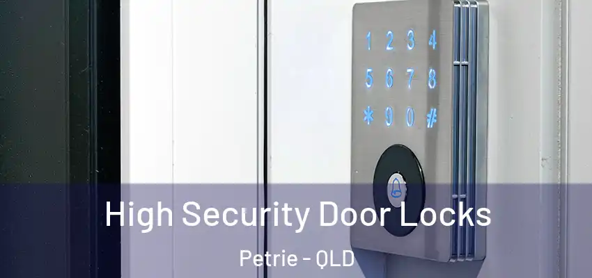  High Security Door Locks Petrie - QLD
