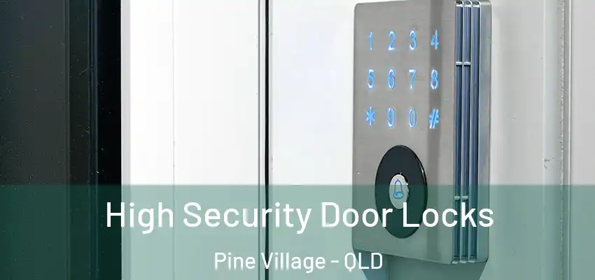 High Security Door Locks Pine Village - QLD