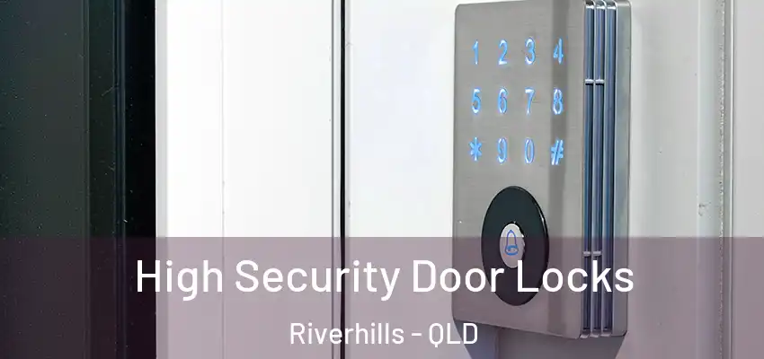  High Security Door Locks Riverhills - QLD