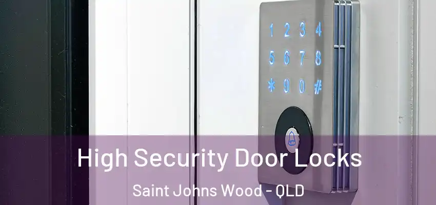 High Security Door Locks Saint Johns Wood - QLD