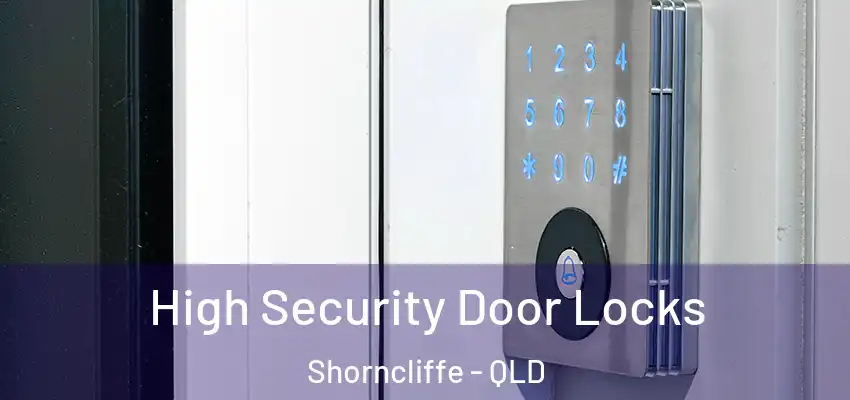  High Security Door Locks Shorncliffe - QLD