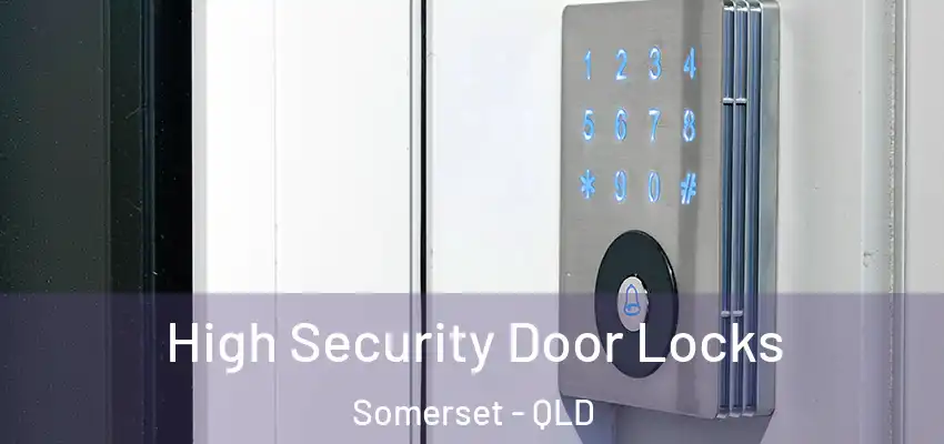  High Security Door Locks Somerset - QLD