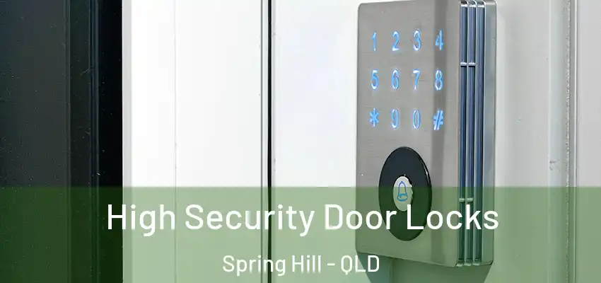  High Security Door Locks Spring Hill - QLD