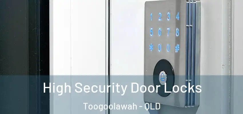  High Security Door Locks Toogoolawah - QLD