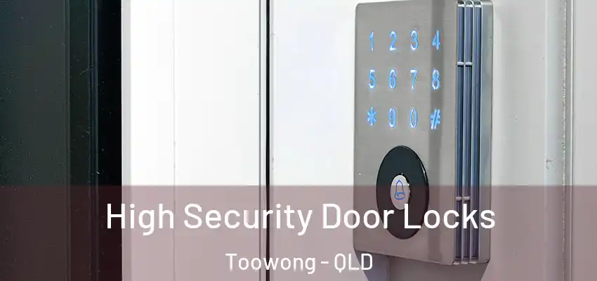  High Security Door Locks Toowong - QLD
