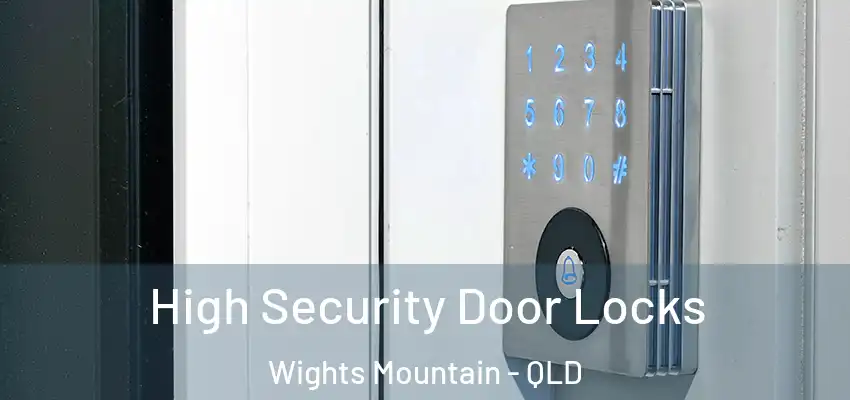  High Security Door Locks Wights Mountain - QLD